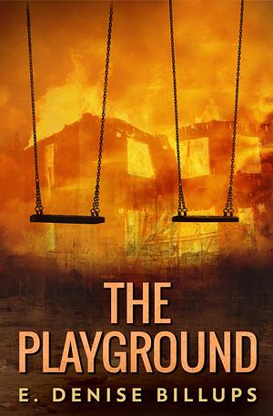 The Playground: A Supernatural Short Story by E. Denise Billups