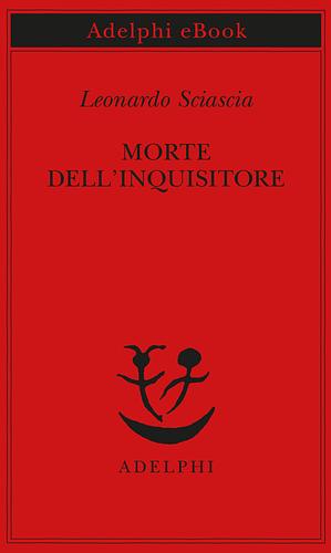 Morte dell'inquisitore by Leonardo Sciascia