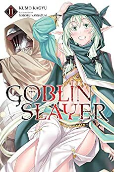 Goblin Slayer, Vol. 11 (light novel) (Goblin Slayer by Kumo Kagyu