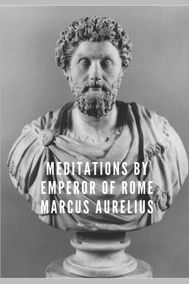 Meditations by Emperor of Rome Marcus Aurelius: Special Edition by Marcus Aurelius