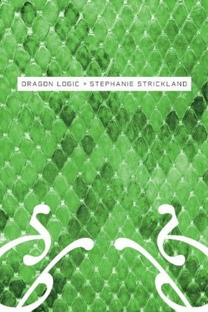 Dragon Logic by Stephanie Strickland