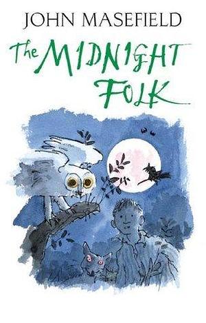 The Midnight Folk: The enchanting illustrated tale perfect for young readers ages 10+ by John Masefield, Quentin Blake