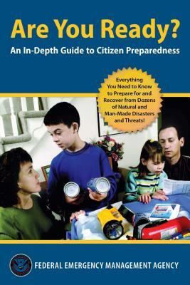 Are You Ready?: An In-Depth Guide to Disaster Preparedness by Federal Emergency Management Agency, Us Department of Homeland Security