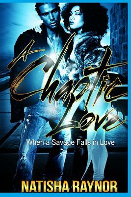 A Chaotic Love by Natisha Raynor