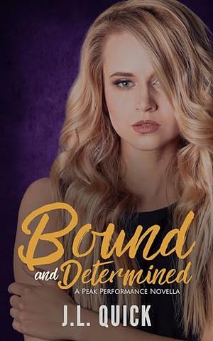 Bound and Determined  by J.L. Quick