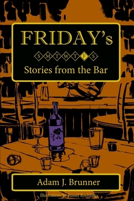 Friday's: Stories from the Bar by Adam J. Brunner