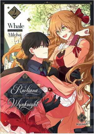 Comment Raeliana a survécu au manoir Wynknight, Tome 2 by Milcha, Whale