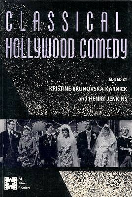 Classical Hollywood Comedy by Kristine Brunovska Karnick, Henry Jenkins