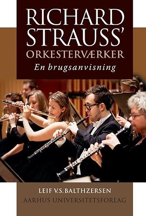 Richard Strauss orkesterværker - En brugsanvisning by Leif V.S. Balthzersen