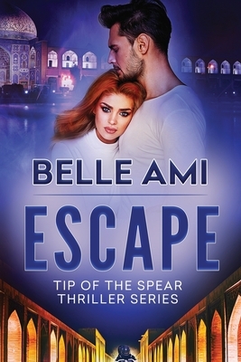 Escape: Tip of the Spear Thriller Series Book 1 by Belle Ami