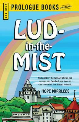 Lud-In-The-Mist by Hope Mirrlees