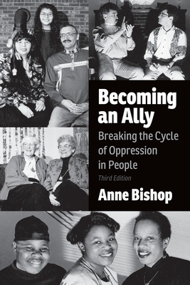 Becoming an Ally, 3rd Edition: Breaking the Cycle of Oppression in People by Anne Bishop