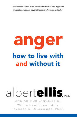 Anger: How to Live With and Without It by Albert Ellis