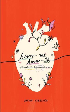 Amar-me Amar-Te by Davina Ferreira