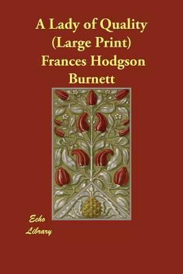 A Lady of Quality by Frances Hodgson Burnett