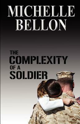 The Complexity Of A Soldier by Michelle Bellon