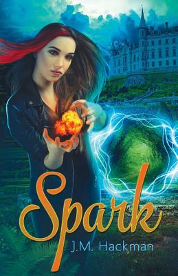Spark: The Firebrand Chronicles, Book One by J. M. Hackman