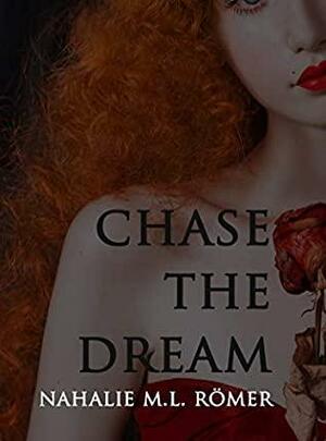 Chase The Dream by Nathalie M.L. Römer