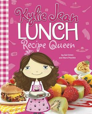 Lunch Recipe Queen by Marci Peschke, Gail Green