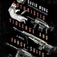 Futuristic Violence and Fancy Suits by David Wong