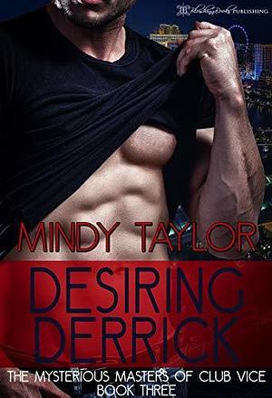 Desiring Derrick by Mindy Taylor, Mindy Taylor