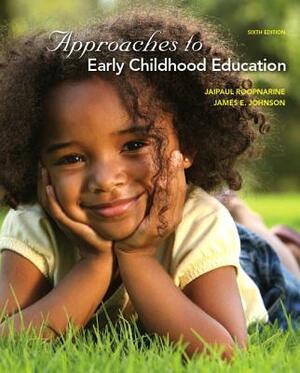 Approaches to Early Childhood Education by James Johnson, Jaipaul Roopnarine
