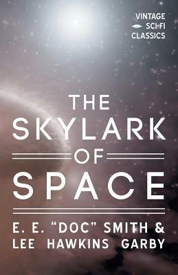 The Skylark of Space by Lee Hawkins Garby, E.E. "Doc" Smith