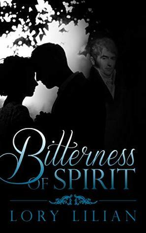 Bitterness of Spirit: A Pride and Prejudice Variation by Lory Lilian