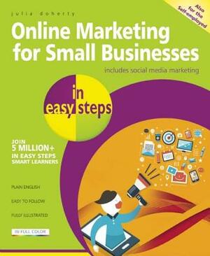 Online Marketing for Small Businesses in Easy Steps: Includes Social Network Marketing by Julia Doherty