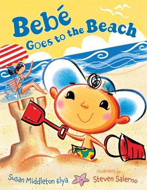 Bebé Goes to the Beach by Susan Middleton Elya, Steven Salerno