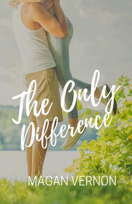 The Only Difference: The Only Series #5 by Magan Vernon