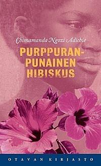 Purppuranpunainen hibiskus by Chimamanda Ngozi Adichie