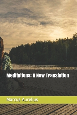 Meditations: A New Translation by Marcus Aurelius