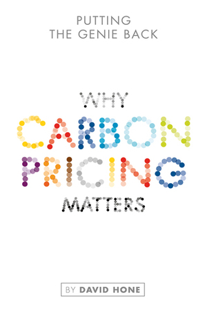 Putting the Genie Back: Why Carbon Pricing Matters by David Hone
