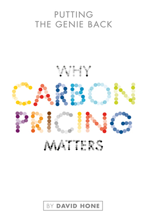 Putting the Genie Back: Why Carbon Pricing Matters by David Hone