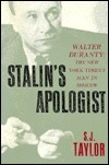 Stalin's Apologist: Walter Duranty: The New York Times's Man in Moscow by S.J. Taylor