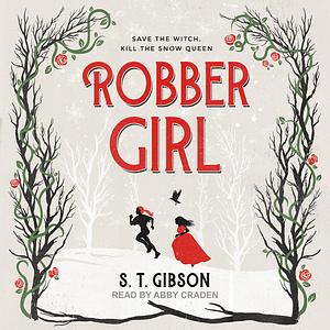 Robbergirl by S.T. Gibson