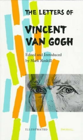 The Letters of Vincent Van Gogh by Mark Roskill