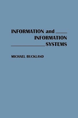 Information and Information Systems by Michael Keeble Buckland