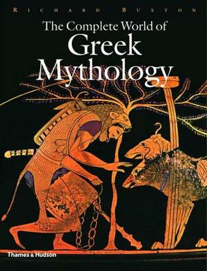 The Complete World of Greek Mythology by Richard Buxton