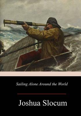 Sailing Alone Around the World by Joshua Slocum