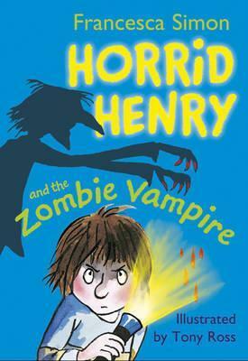 Horrid Henry And The Zombie Vampire by Tony Ross, Francesca Simon