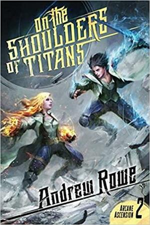 On the Shoulders of Titans by Andrew Rowe