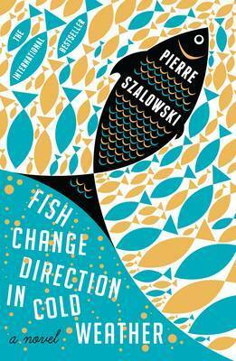 Fish Change Direction in Cold Weather by Alison Anderson, Pierre Szalowski