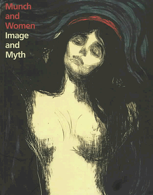 Munch And Women: Image And Myth by Jane Van Nimmen, Patricia G. Berman