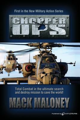 Chopper Ops: Chopper Ops Series by Mack Maloney