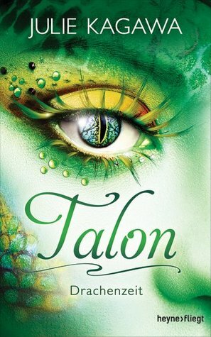 Talon: Drachenzeit by Julie Kagawa, Charlotte Lungstraß-Kapfer