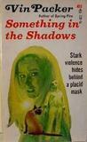 Something in the Shadows by Vin Packer