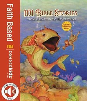 101 Bible Stories from Creation to Revelation by Dan Andreasen, Dan Andreasen, Maryn Roos