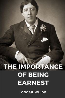 The importance of Being Earnest by Oscar Wilde